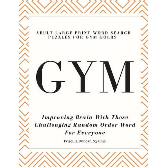 Gym - Adult Large Print Word Search Puzzles for Gym Goers: Improving Brain With These Challenging Random Order Word For Everyone