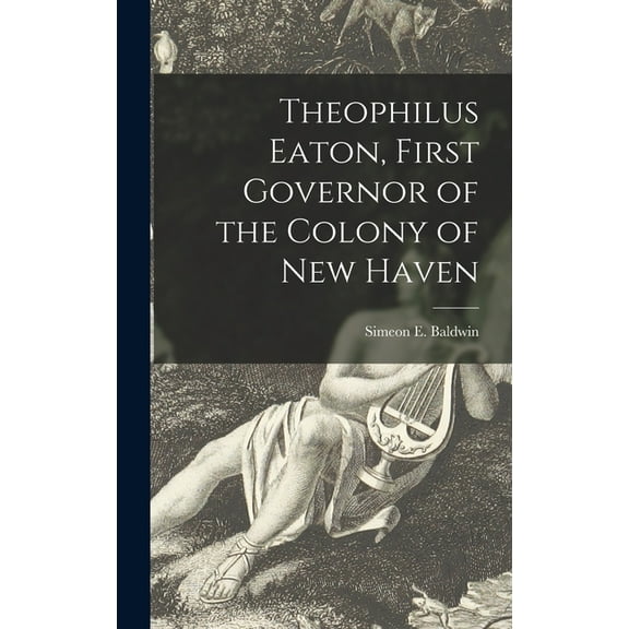 Theophilus Eaton, First Governor of the Colony of New Haven