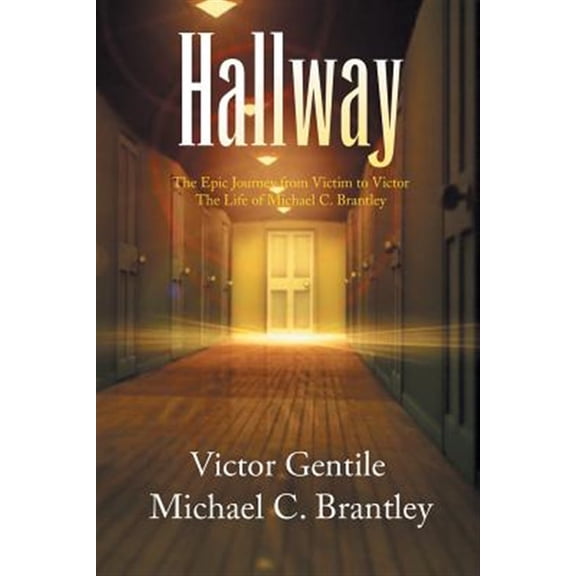 Pre-Owned Hallway: The Epic Journey from Victim to Victor the Life of Michael C. Brantley (Paperback) by Michael C Brantley, Victor Gentile