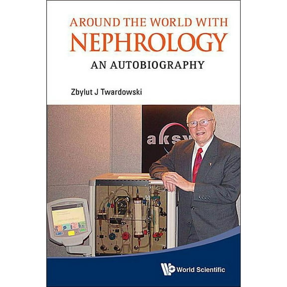 Around the World with Nephrology: An Autobiography, (Hardcover)