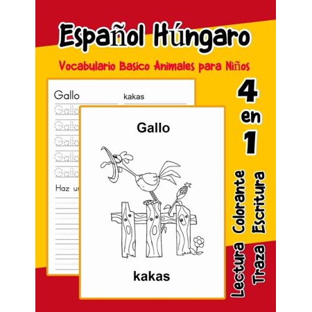 Vocabulario Animales Para Ni&ntilde;os en Espa&ntilde;ol: Espa&ntilde;ol H&uacute;ngaro Vocabulario Basico Animales para Ni&ntilde;os: Vocabulario en Espanol Hungaro de preescolar k&iacute;nder primer Segundo Tercero grado (Paperback)