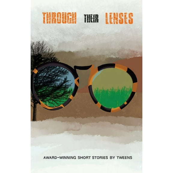Through Their Lenses: Award-Winning Short Stories by Tweens, (Paperback)