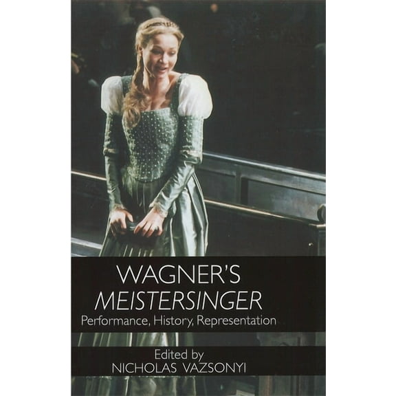 Wagner's Meistersinger: Performance, History, Representation, (Paperback)