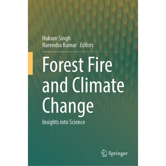 Forest Fire and Climate Change: Insights Into Science, (Hardcover)