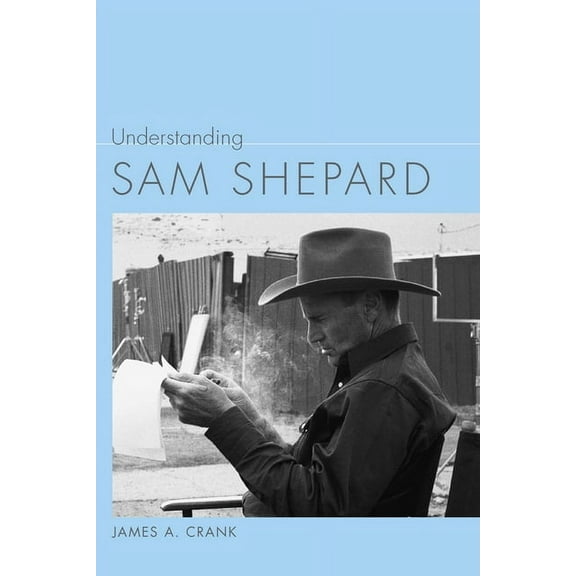 Understanding Contemporary American Lite Understanding Sam Shepard, (Hardcover)