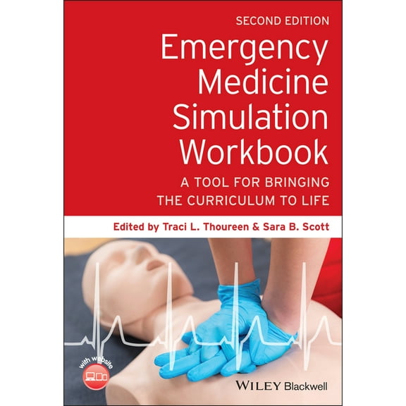 Emergency Medicine Simulation Workbook: A Tool for Bringing the Curriculum to Life, (Paperback)