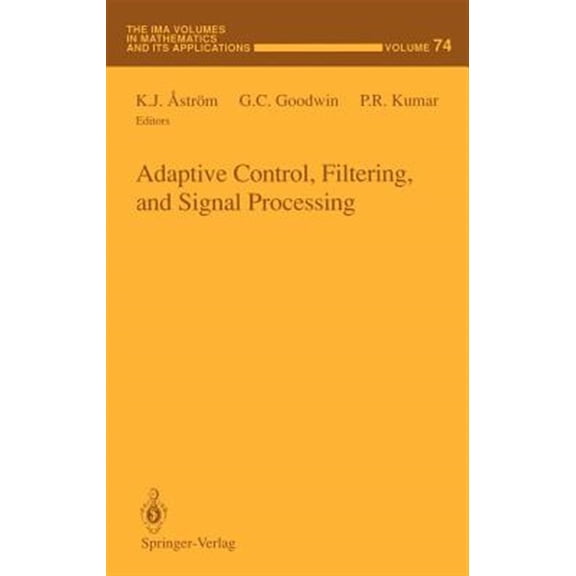 Pre-Owned IMA Volumes in Mathematics and Its Appli Adaptive Control, Filtering, and Signal Processing, Book 74, (Hardcover)