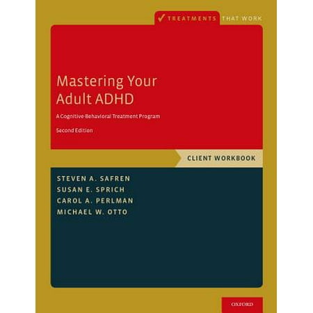 Mastering Your Adult ADHD : A Cognitive-Behavioral Treatment Program, Client (Best Treatment For Adhd In Adults)
