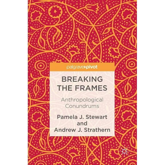 Breaking the Frames: Anthropological Conundrums, (Hardcover)