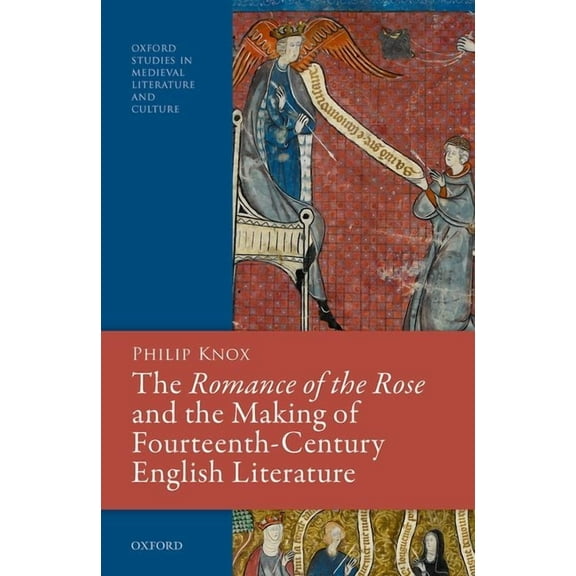 Oxford Studies in Medieval Literature an The Romance of the Rose and the Making of Fourteenth-Century English Literature, (Hardcover)