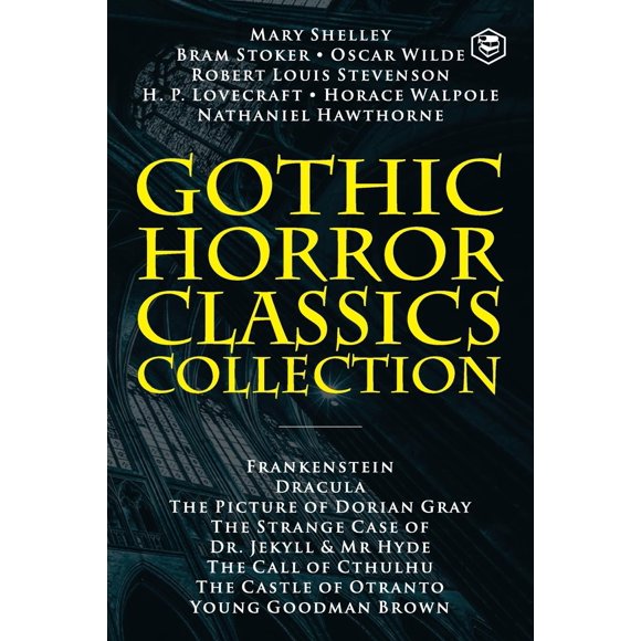 Gothic Horror Classics Collection: Frankenstein, Dracula, The Picture of Dorian Gray, Dr. Jekyll & Mr. Hyde, The Call of Cthulhu, The Castle of Otrant