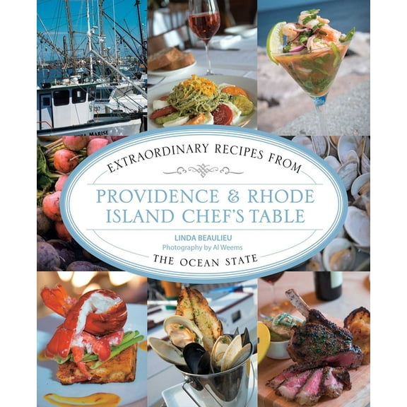 Chef's Table Providence & Rhode Island Chef's Table: Extraordinary Recipes From The Ocean State, (Paperback)