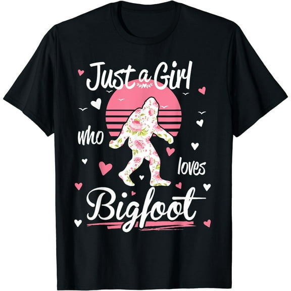 Bigfoot Shirt. Just A Girl Who Loves Bigfoot T-Shirt