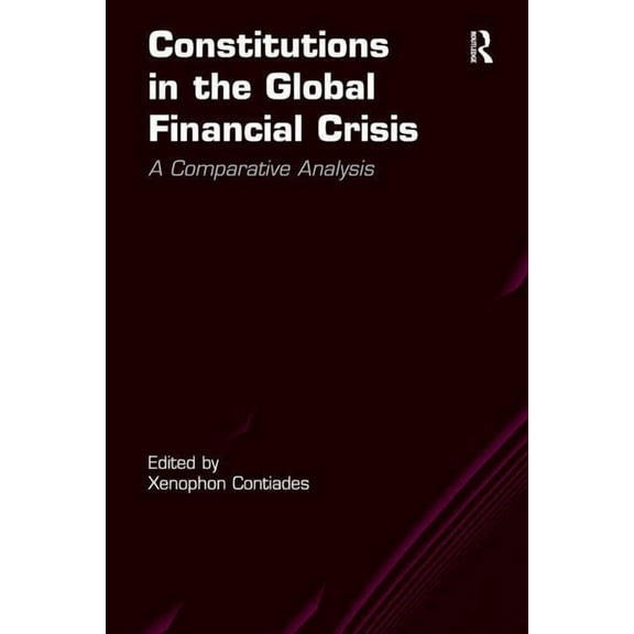 Constitutions in the Global Financial Crisis: A Comparative Analysis, (Hardcover)