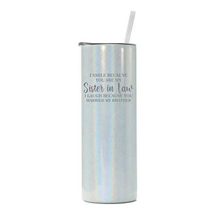 

20 oz Skinny Tall Tumbler Stainless Steel Vacuum Insulated Travel Mug Cup With Straw I Smile Because You Are My Sister In law Funny Gift (White Iridescent Glitter)