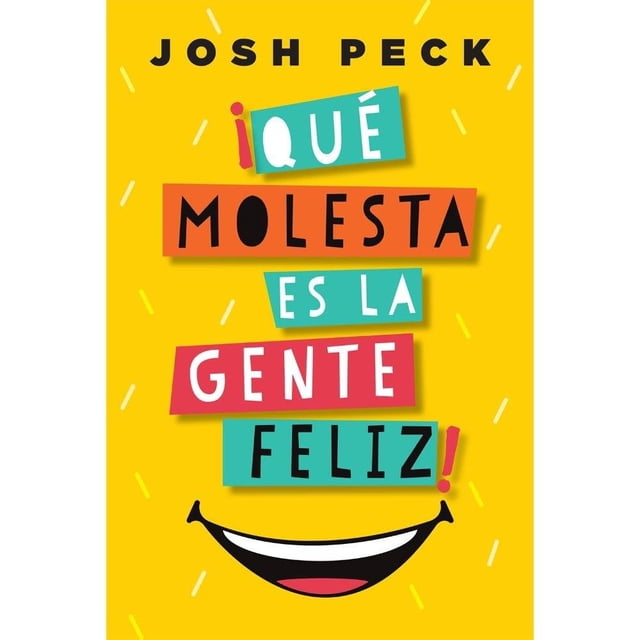 ¡Qué Molesta es la Gente Feliz! Harper Collins Josh Peck