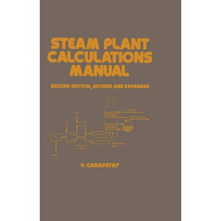 Steam Manual - Steam Plant Calculations Manual, Revised and Expanded - eBook