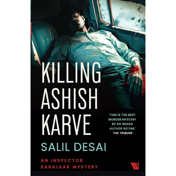 Killing Ashish Karve: An Inspector Saralkar Mystery, (Paperback)