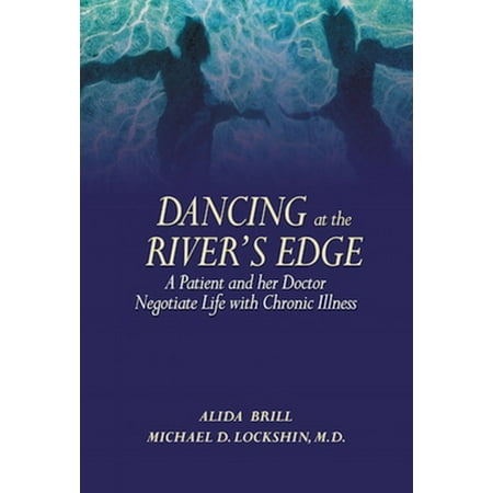 Dancing at the River's Edge: A Patient and Her Doctor Negotiate a Life of Chronic Illness, Used [Paperback]