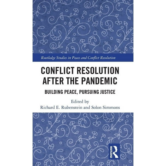 Routledge Studies in Peace and Conflict  Conflict Resolution after the Pandemic: Building Peace, Pursuing Justice, (Hardcover)