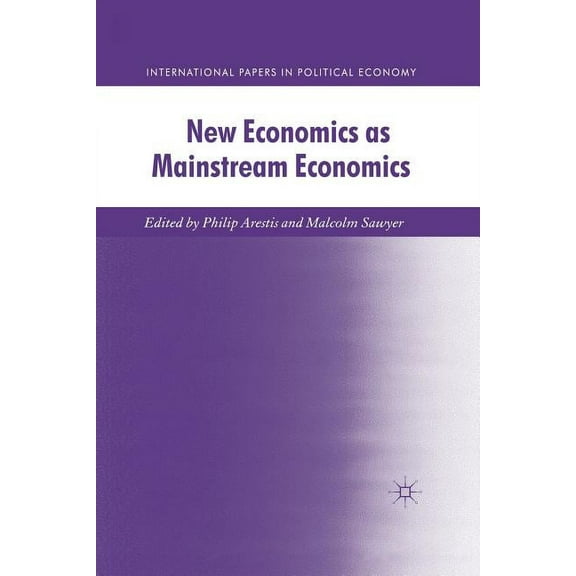 International Papers in Political Econom New Economics as Mainstream Economics, (Paperback)