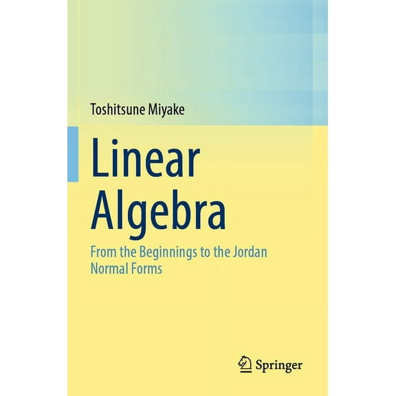 Linear Algebra: From the Beginnings to the Jordan Normal Forms, (Paperback)