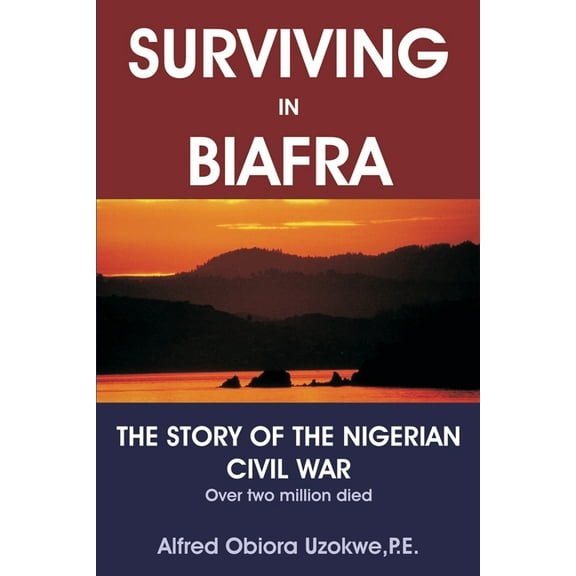 Surviving in Biafra: The Story of the Nigerian Civil War (Paperback)