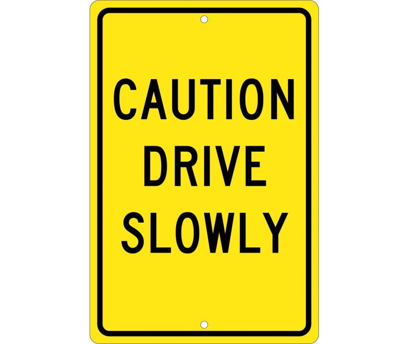 Black on Yellow Aluminum 0.063 Legend CAUTION DRIVE SLOWLY NMC TM72H Traffic Sign 12 Length x 18 Height Black on Yellow Aluminum 0.063 Legend CAUTION DRIVE SLOWLY NMC TM72H Traffic Sign 12 Length x 18 Height