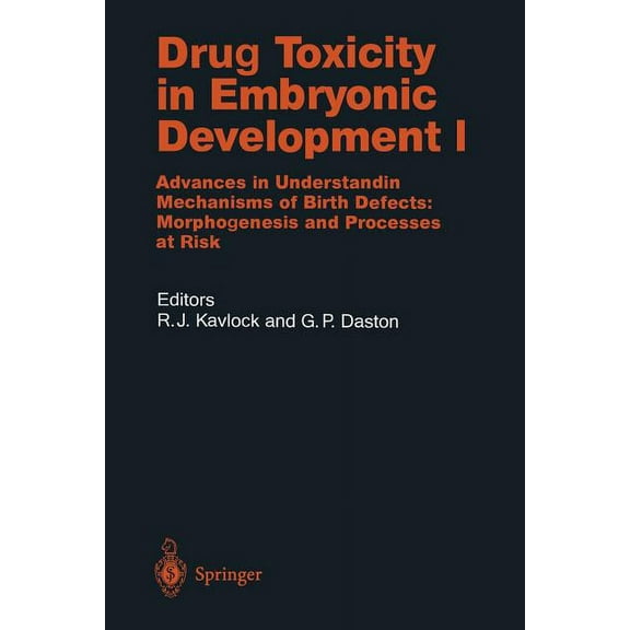 Handbook of Experimental Pharmacology Drug Toxicity in Embryonic Development I: Advances in Understanding Mechanisms of Birth Defects: Morphogenesis and Proce, Book 124, (Paperback)