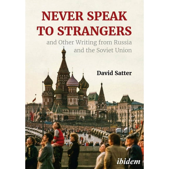 Never Speak to Strangers and Other Writing from Russia and the Soviet Union (Paperback)