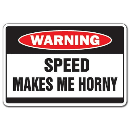 SPEED MAKES ME HORNY Warning Aluminum Sign fast car bike fun racer driver