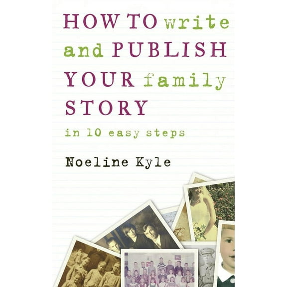 How to write and publish your family story in ten easy steps, (Paperback)