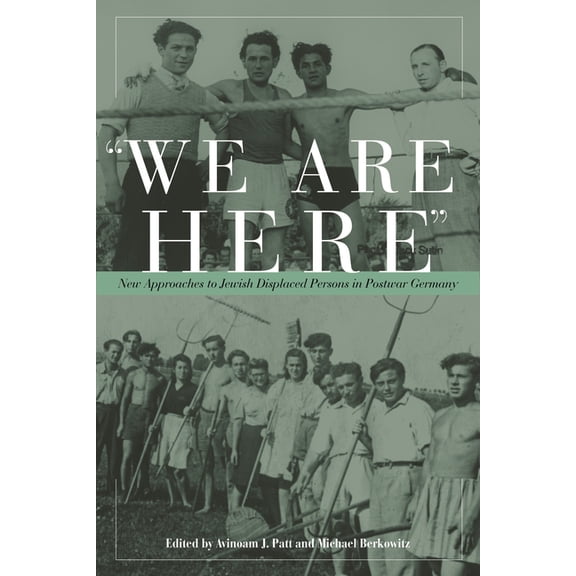 We Are Here: New Approaches to Jewish Displaced Persons in Postwar Germany, (Paperback)