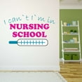 thumbnail image 3 of Girls I can't I am in Nursing School Cute Sign Wall Decal Decoration Nursing School Quote Vinyl Wall Decal Art Lasts Years and Easily Removable - Size: 10 In(W) x 6 In(H), 3 of 5