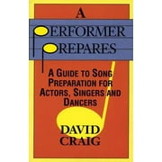A Performer Prepares : A Guide to Song Preparation for Actors, Singers and Dancers, Used [Paperback]