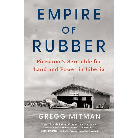 Empire of Rubber: Firestone's Scramble for Land and Power in Liberia, (Paperback)