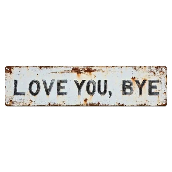 Love You Goodbye Tin Sign Vintage Metal Sign Office Living Room Bar Coffee Wall Art Decor 4x16inch