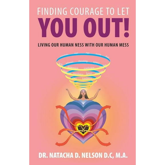 Finding Courage to Let You Out: Living Our Human Ness with Our Human Mess (Paperback)