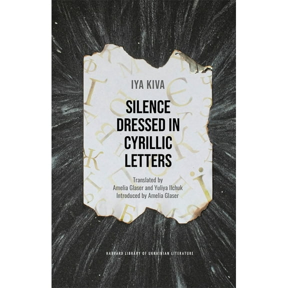 Harvard Library of Ukrainian Literature Silence Dressed in Cyrillic Letters, (Hardcover)