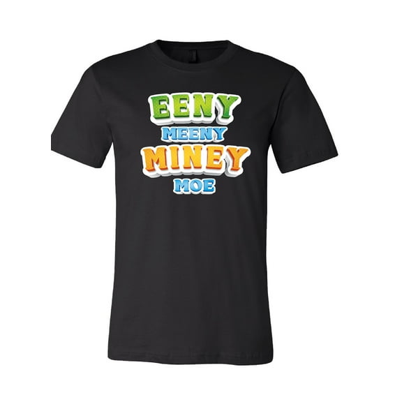 Eeny Meeny Miney Moe T-Shirt