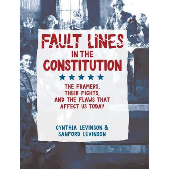 Pre-Owned Fault Lines in the Constitution: The Framers, Their Fights, and the Flaws That Affect Us Today (Hardcover)