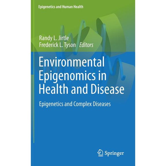 Epigenetics and Human Health Environmental Epigenomics in Health and Disease: Epigenetics and Complex Diseases, (Hardcover)