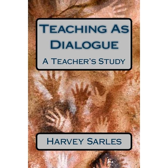 Teaching As Dialogue: A Teacher's Study, (Paperback)