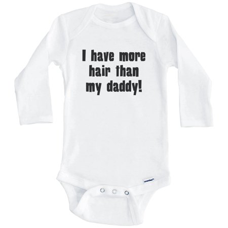 

I Have More Hair Than My Daddy Funny One Piece Baby Bodysuit (Long Sleeve) 3-6 Months White