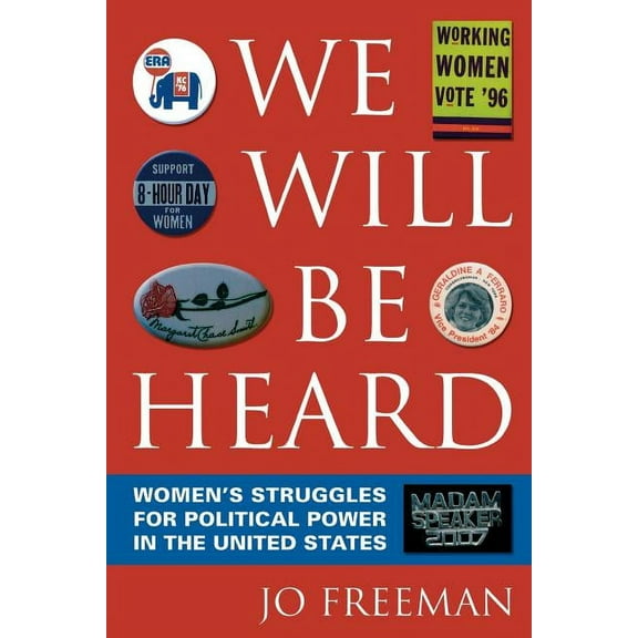 We Will Be Heard: Women's Struggles for Political Power in the United States, (Paperback)