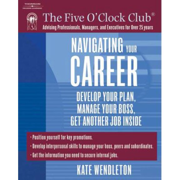 Pre-Owned Navigating Your Career: Develop Your Plan, Manage Your Boss, Get Another Job Inside (Paperback) 1418015016 9781418015015