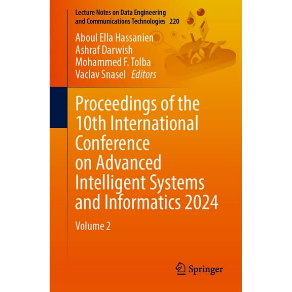 Lecture Notes on Data Engineering and Co Proceedings of the 10th International Conference on Advanced Intelligent Systems and Informatics 2024: Volume 2, Book 220, (Paperback)