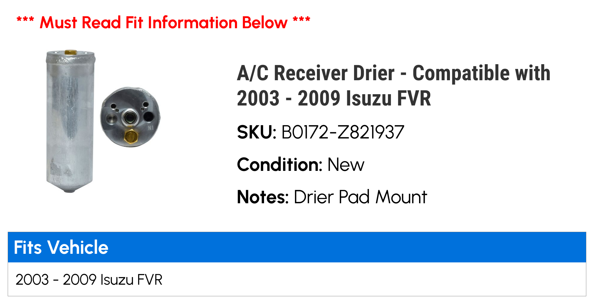A/C Receiver Drier - Compatible with 2003 - 2009 Isuzu FVR 2004 2005 2006 2007 2008