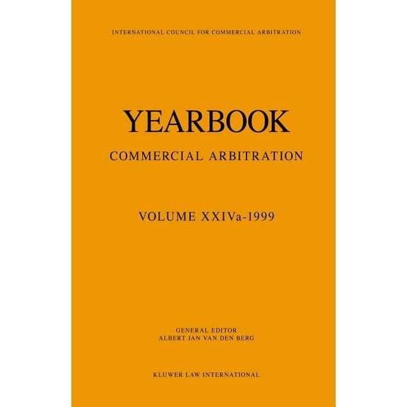 Yearbook Commercial Arbitration Set Yearbook Commercial Arbitration Volume XXIVa - 1999, (Paperback)