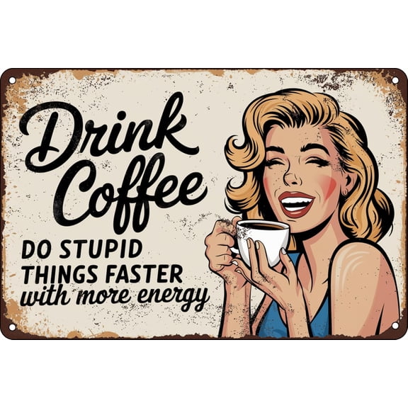 Drink Coffee do Stupid Things Faster with More Energy Funny Tin Sign Poster for Home Garage Office Cafe Bar Wall Decor Living Room Art Gift 8 x 12 In
